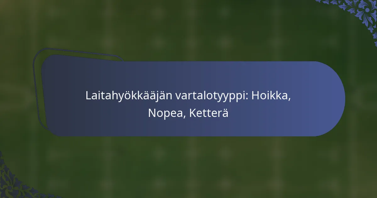 Laitahyökkääjän vartalotyyppi: Hoikka, Nopea, Ketterä
