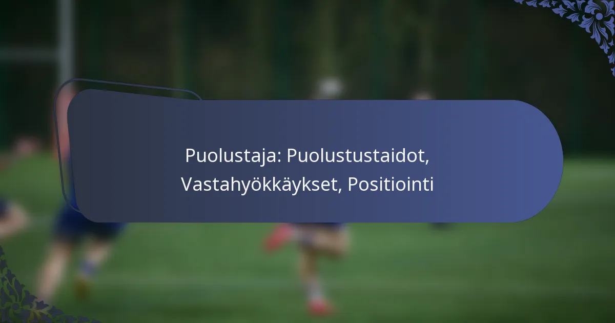 Puolustaja: Puolustustaidot, Vastahyökkäykset, Positiointi