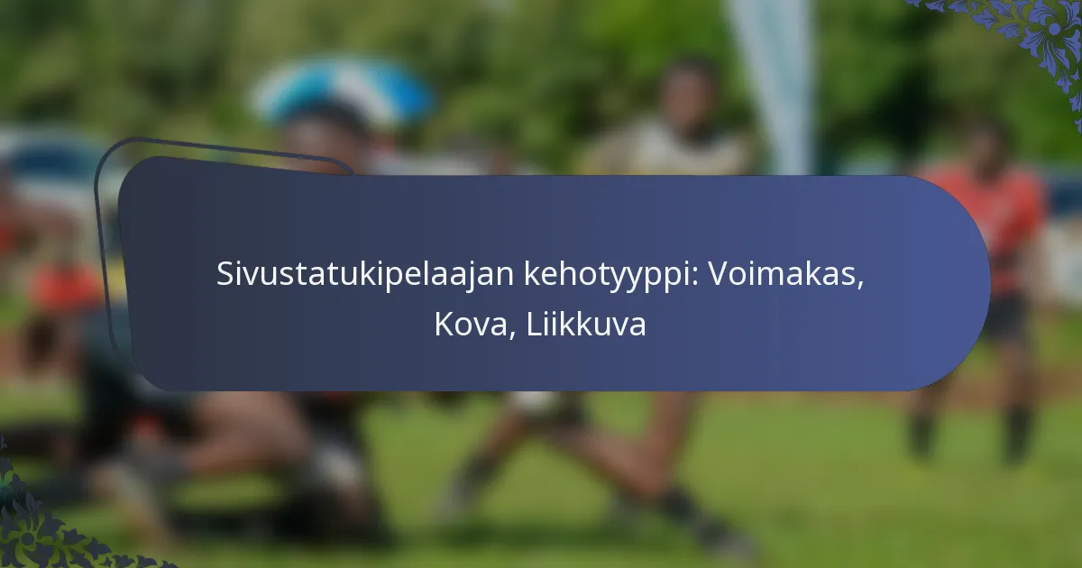Sivustatukipelaajan kehotyyppi: Voimakas, Kova, Liikkuva