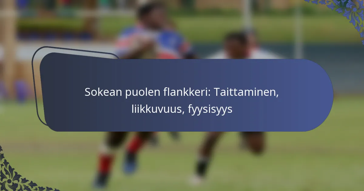 Sokean puolen flankkeri: Taittaminen, liikkuvuus, fyysisyys