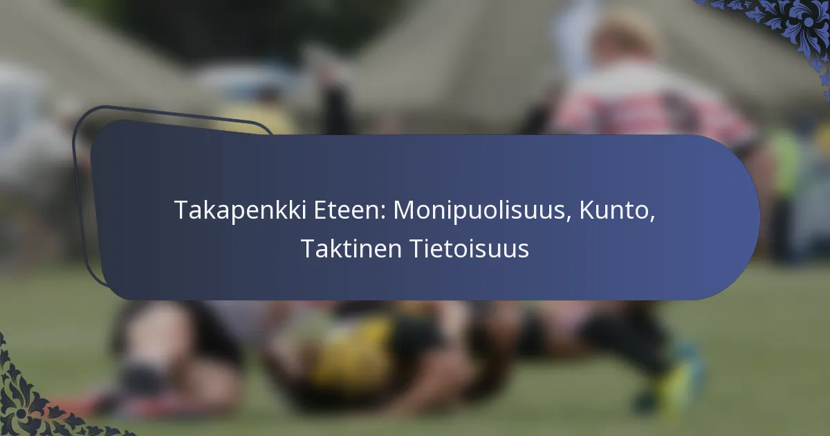 Takapenkki Eteen: Monipuolisuus, Kunto, Taktinen Tietoisuus