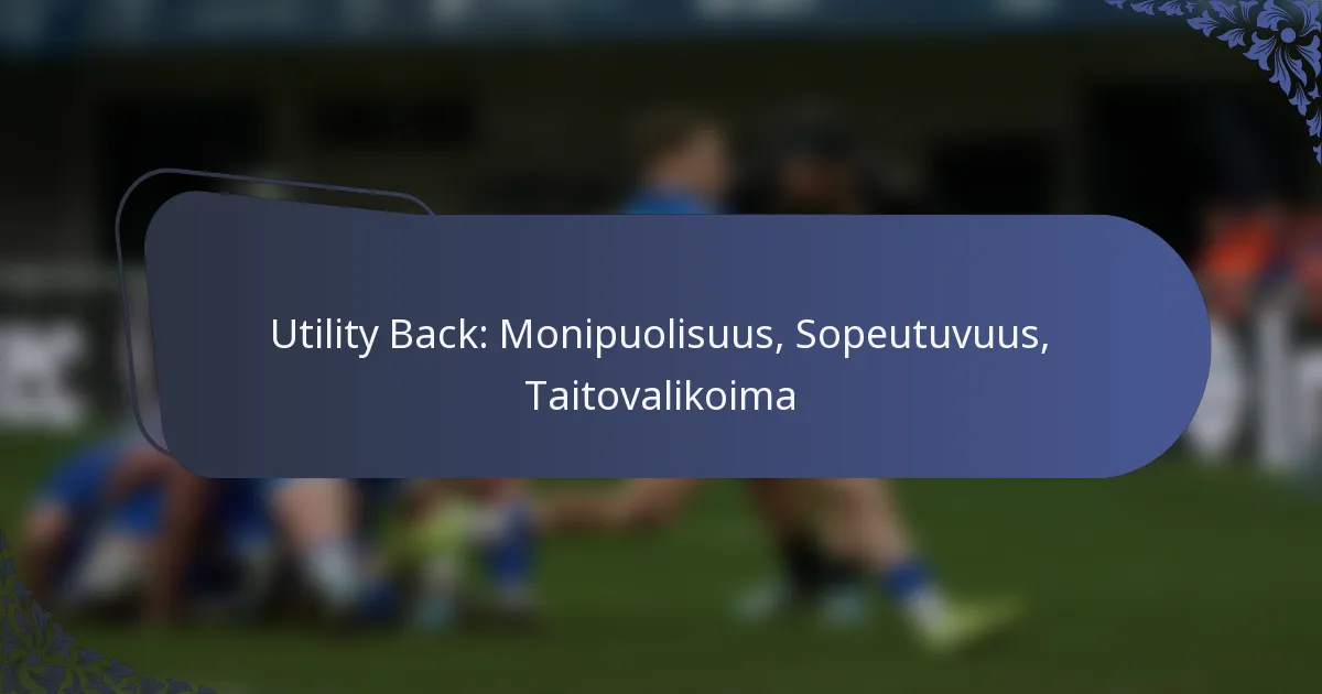 Utility Back: Monipuolisuus, Sopeutuvuus, Taitovalikoima