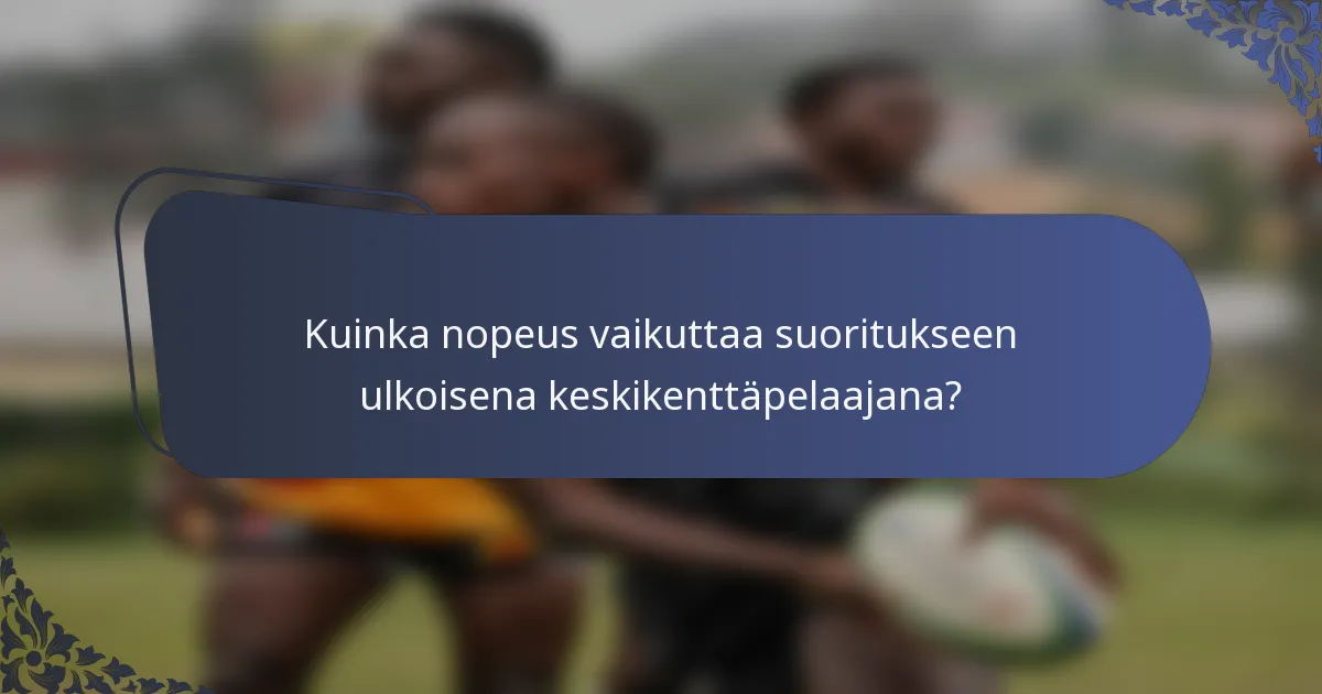 Kuinka nopeus vaikuttaa suoritukseen ulkoisena keskikenttäpelaajana?