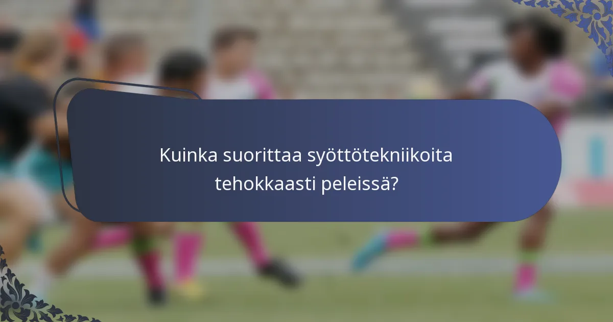 Kuinka suorittaa syöttötekniikoita tehokkaasti peleissä?
