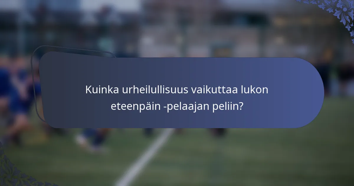 Kuinka urheilullisuus vaikuttaa lukon eteenpäin -pelaajan peliin?