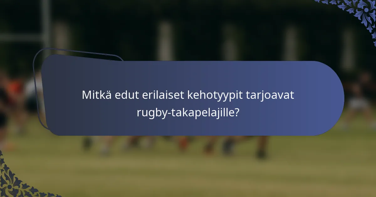 Mitkä edut erilaiset kehotyypit tarjoavat rugby-takapelajille?