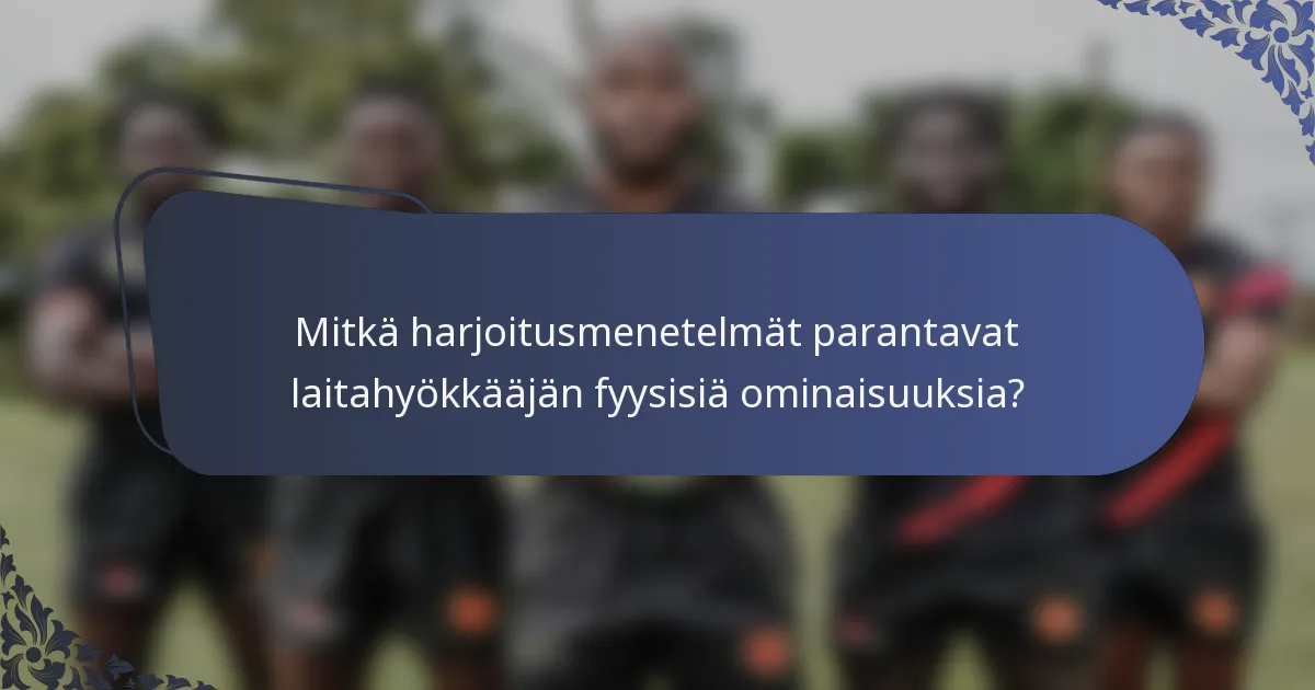 Mitkä harjoitusmenetelmät parantavat laitahyökkääjän fyysisiä ominaisuuksia?