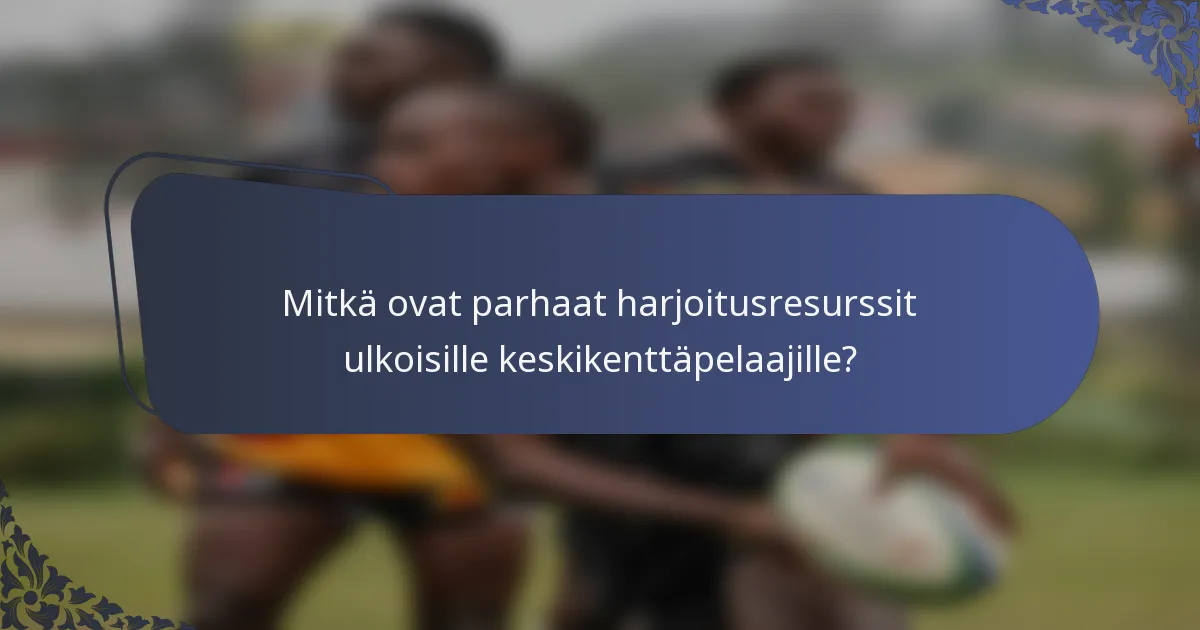 Mitkä ovat parhaat harjoitusresurssit ulkoisille keskikenttäpelaajille?